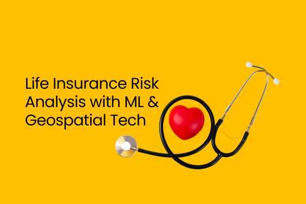 Life Insurance Risk Analysis with ML & Geospatial Tech